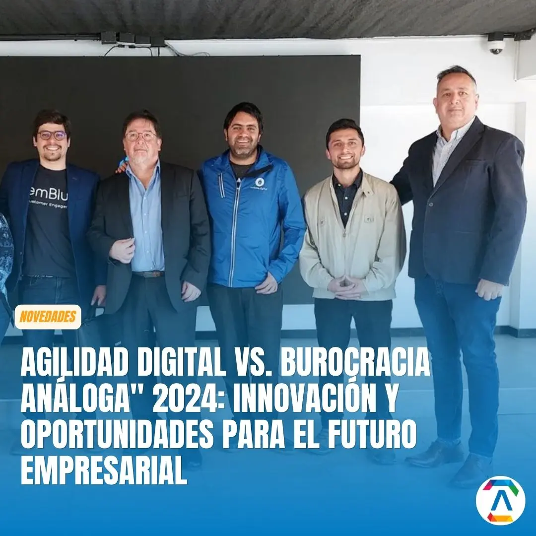 Evento “Agilidad Digital vs. Burocracia Análoga” 2024: Innovación y Oportunidades para el Futuro Empresarial