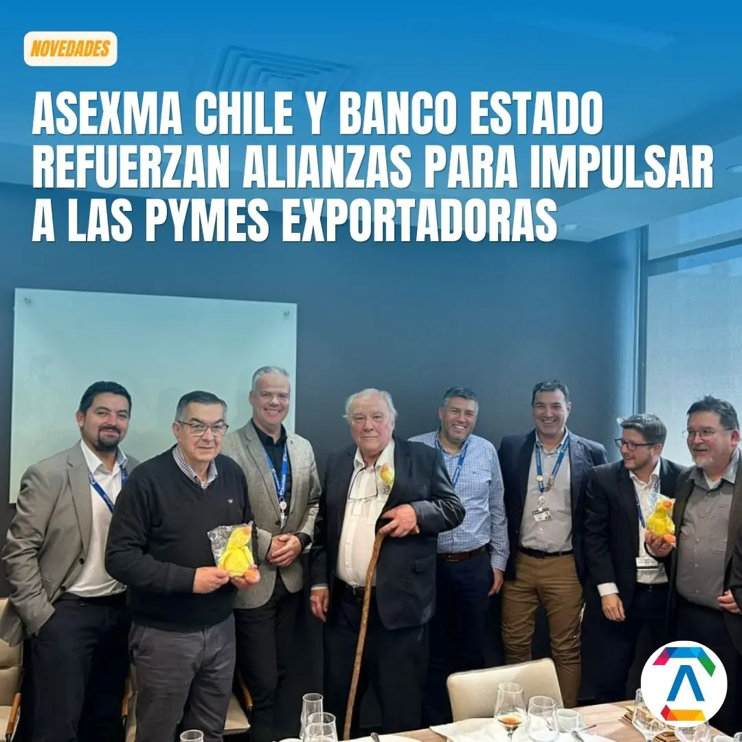 Asexma Chile y Banco Estado Refuerzan Alianzas para Impulsar a las Pymes Exportadoras